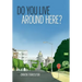 Do You Live Around Here?
