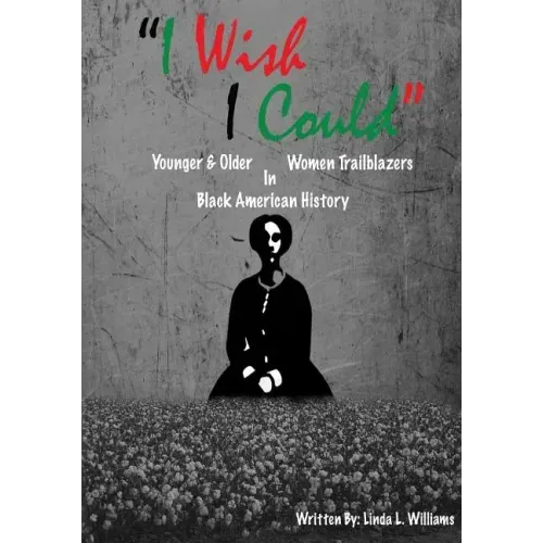 "I Wish I Could": Younger & Older Women Trailblazers In Black American History