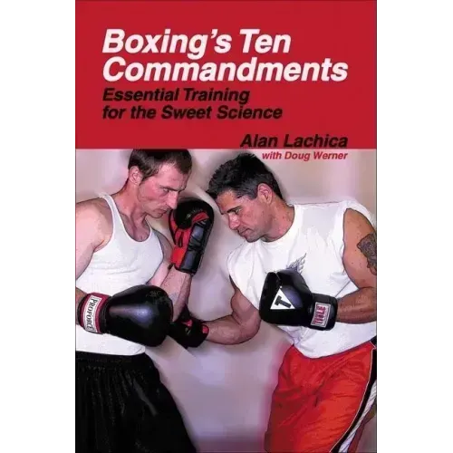 Boxing's Ten Commandments: Essential Training for the Sweet Science