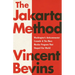 The Jakarta Method: Washington's Anticommunist Crusade and the Mass Murder Program That Shaped Our World