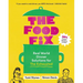 The Food Fix: Real World Dinner Solutions for the Exhausted - 104 Freakin' Fabulous Recipes!