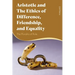 Aristotle and the Ethics of Difference, Friendship, and Equality: The Plurality of Rule