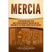 Mercia: A Captivating Guide to an Anglo-Saxon Kingdom of England and the Invasions of the Vikings during the 9th Century