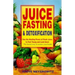 Juice Fasting and Detoxification