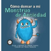 Cómo Domar a Mi Monstruo de Ansiedad