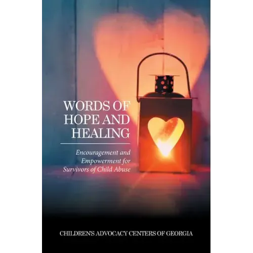 Words of Hope and Healing: Encouragement and Empowerment for Survivors of Child Abuse