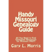 Handy Missouri Genealogy Handbook: All You Need to Find Genealogy Resources for Missouri FAST!