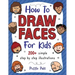 How To Draw Faces: 200 Step By Step Drawings For Kids