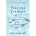 Floating Feathers: A Doctor's Harrowing Experience as a Patient Within Conventional Medicine --- and an Impassioned Call for the Future o