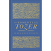 The Essential Tozer Collection: The Pursuit of God, the Purpose of Man, and the Crucified Life