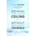 Breaking the Glass Ceiling Without Breaking Yourself