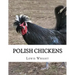 Polish Chickens: From The Book of Poultry