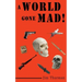 A World Gone Mad!