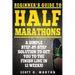 Beginner's Guide to Half Marathons: A Simple Step-By-Step Solution to Get You to the Finish Line in 12 Weeks!