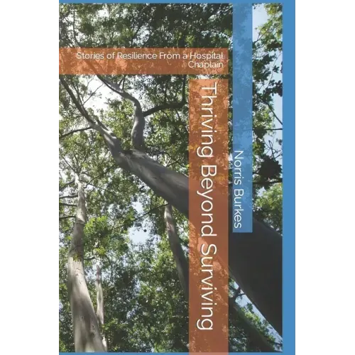 Thriving Beyond Surviving: Stories of Resilience From a Hospital Chaplain