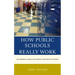 How Public Schools Really Work: An Insider's Guide for Parents and Practitioners