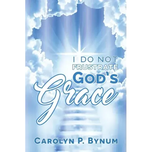 I Do Not Frustrate God's Grace