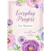 Everyday Prayers for Women: 365 Devotional Prayers for Your Heart