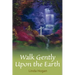 Walk Gently Upon the Earth