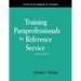 Training Paraprofessionals for Reference Service