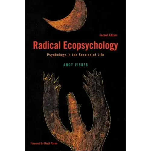 Radical Ecopsychology: Psychology in the Service of Life