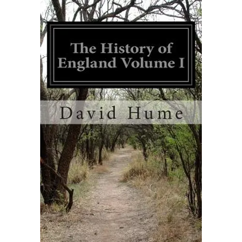 The History of England Volume I: From the Invasion of Julius Caesar to the End of the Reign of James the Second
