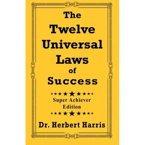 The Twelve Universal Laws of Success: Super Achiever Edition