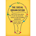 The Social Organization: How to Use Social Media to Tap the Collective Genius of Your Customers and Employees