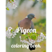 Pigeon coloring book: A Coloring Book of 35 Unique Stress Relief pigeon Coloring Book Designs Paperback