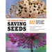 The Complete Guide to Saving Seeds: 322 Vegetables, Herbs, Fruits, Flowers, Trees, and Shrubs