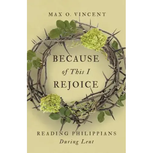 Because of This I Rejoice: Reading Philippians During Lent