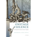 Onstage Violence in Sixteenth-Century French Tragedy: Performance, Ethics, Poetics