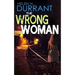 THE WRONG WOMAN an absolutely gripping crime mystery with a massive twist