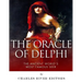 The Oracle of Delphi: The Ancient World's Most Famous Seer