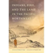 Indians, Fire, and the Land in the Pacific Northwest