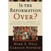 Is the Reformation Over?: An Evangelical Assessment of Contemporary Roman Catholicism