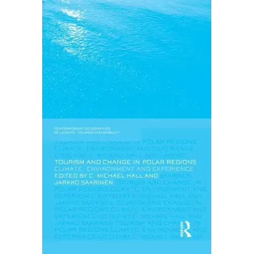Tourism and Change in Polar Regions: Climate, Environments and Experiences