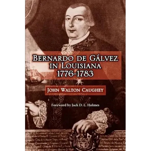 Bernardo de Galvez in Louisiana, 1776-1783