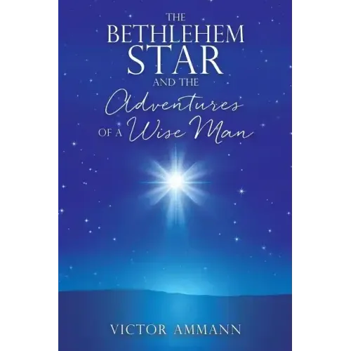 The BETHLEHEM STAR and THE ADVENTUIRES OF A WISE MAN