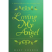 Loving My Angel: A Medical Miracle That Brought Love