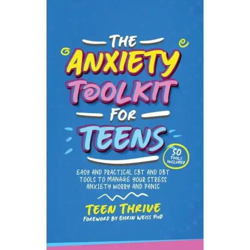 The Anxiety Toolkit for Teens
