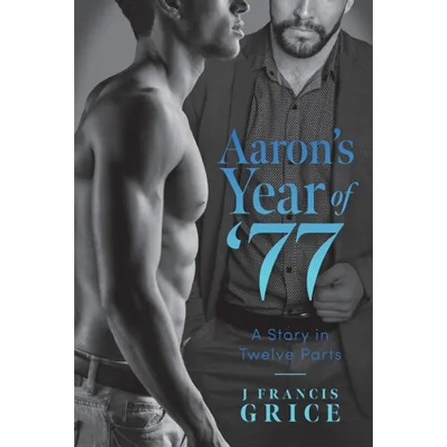 Aaron's Year of '77: A Story in Twelve Parts