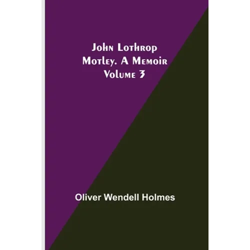 John Lothrop Motley. a memoir - Volume 3