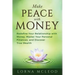 Make Peace with Money: Redefine Your Relationship with Money, Master Your Personal Finances, and Discover True Wealth