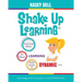 Shake Up Learning: Practical Ideas to Move Learning from Static to Dynamic