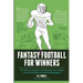 Fantasy Football for Winners: The Kick-Ass Guide to Dominating Your League From the World's Foremost Fantasologist