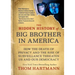 The Hidden History of Big Brother in America: How the Death of Privacy and the Rise of Surveillance Threaten Us and Our Democracy