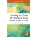 Curating in a Time of Ecological Crisis: Biennales as Agents of Change