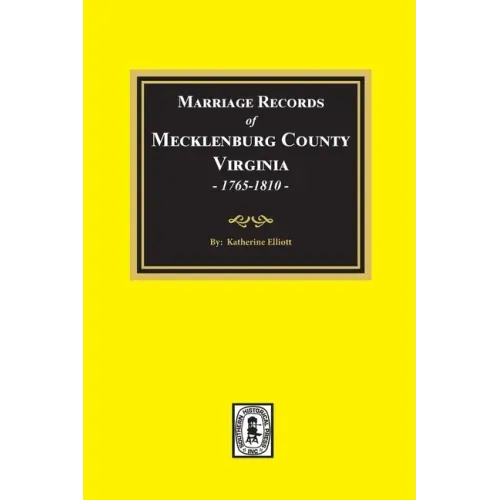Marriage Records of Mecklenburg County, Virginia, 1765-1810. (Volume #1)