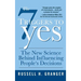The 7 Triggers to Yes: The New Science Behind Influencing People's Decisions